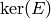 \ker(E)