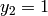 y_2 = 1