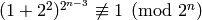 (1+2^2)^{2^{n-3}} \not\con 1 \pmod{2^n}