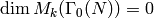\dim M_k(\Gamma_0(N)) = 0