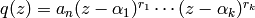 q (z) = a_n(z-\alpha_1)^{r_1}\cdots(z-\alpha_k)^{r_k}
