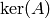 \ker(A)