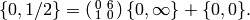 \{0,1/2\} = \abcd{0}{6}{1}{0} \{0,\infty\} + \{0,0\}.