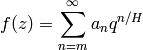 f(z) = \sum_{n=m}^{\infty} a_n q^{n/H}