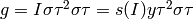 g=I\sigma \tau^2\sigma \tau = s(I)y\tau^2\sigma\tau