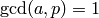 \gcd(a,p)=1