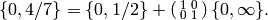 \{0,4/7\} = \{0,1/2\} + \abcd{1}{0}{0}{1}\{0,\infty\}.