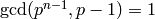 \gcd(p^{n-1},p-1) = 1