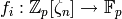 f_i : \Z_p[\zeta_n] \to \F_p