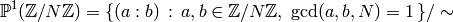 \P^1(\Z/N\Z)= \{(a:b) \,: \, a,b\in\Z/N\Z,  \, \,\gcd(a,b,N)=1  \,\}/\sim