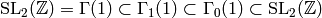 \SL_2(\Z) = \Gamma(1) \subset \Gamma_1(1)
\subset \Gamma_0(1) \subset \SL_2(\Z)