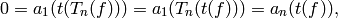 0 = a_1(t(T_n(f))) = a_1(T_n(t(f))) = a_n(t(f)),