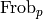 \Frob_p