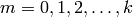 m=0,1,2,\ldots, k