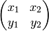 \mtwo{x_1}{x_2}{y_1}{y_2}