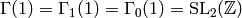\Gamma(1) =
\Gamma_1(1) = \Gamma_0(1) = \SL_2(\Z)