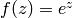 f(z) = e^z