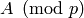 A\pmod{p}