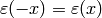 \eps(-x)=\eps(x)