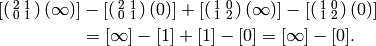 [\abcd{2}{1}{0}{1}(\infty)] &- [\abcd{2}{1}{0}{1}(0)]
+ [\abcd{1}{0}{1}{2}(\infty)] - [\abcd{1}{0}{1}{2}(0)] \\
&= [\infty] - [1] + [1] - [0] = [\infty] - [0].