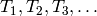 T_1,
T_2, T_3, \ldots