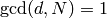 \gcd(d,N)=1