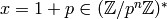 x=1+p \in (\Z/p^n\Z)^*