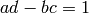 ad-bc=1