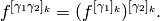 f^{[\gamma_1\gamma_2]_k} = (f^{[\gamma_1]_k})^{[\gamma_2]_k}.