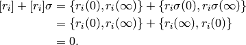 {[r_i]} + [r_i]\sigma
&= \{r_i(0),r_i(\infty)\} +  \{r_i\sigma(0), r_i\sigma(\infty)\}\\
&= \{r_i(0),r_i(\infty)\} +  \{r_i(\infty), r_i(0)\} \\
& = 0.