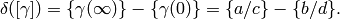 \delta([\gamma]) = \{\gamma(\infty)\} - \{\gamma(0)\}
= \{a/c\} - \{b/d\}.