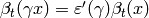 \beta_t(\gamma{}x) = \eps'(\gamma)\beta_t(x)