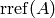 \rref(A)