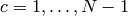 c=1,\ldots, N-1