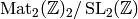 \Mat_2(\Z)_2/\SL_2(\Z)
