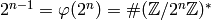 2^{n-1} = \vphi(2^n) = \#(\Z/2^n\Z)^*