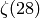 \zeta(28)
