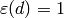 \eps(d)=1