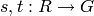 s, t: R \to G