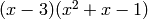 (x - 3)(x^2 + x - 1)