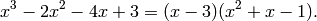 x^3 - 2x^2 - 4x + 3 = (x - 3)(x^2 + x - 1).