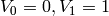 V_0 = 0, V_1 = 1