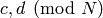 c,d \pmod{N}