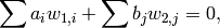 \sum a_i w_{1,i}  + \sum b_j w_{2,j} = 0,