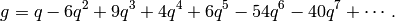 g = q - 6q^2 + 9q^3 + 4q^4 + 6q^5 - 54q^6 - 40q^7 +\cdots.