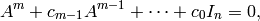 A^m + c_{m-1} A^{m-1} + \cdots + c_0 I_n = 0,