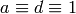 a \equiv d \equiv 1