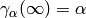 \gamma_{\alpha}(\infty) = \alpha