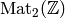 \Mat_2(\Z)