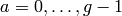 a=0,\ldots,g-1